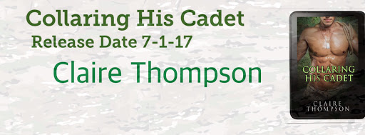 Collaring His Cadet by Claire Thompson - Release Date 7-1-17